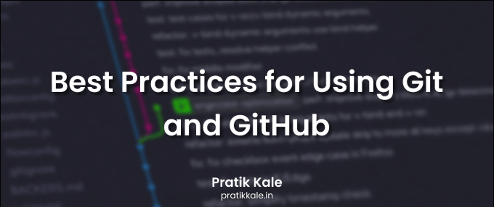 Best Practices for Using Git and GitHub